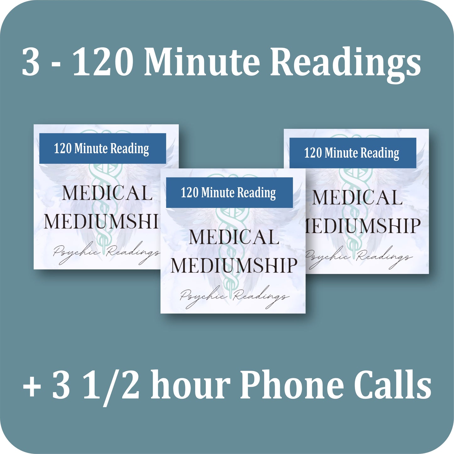 a teal background showing the medical mediumship image for 120 minute readings. 3 of them and it says 3- 120 minute readings on the top and +3 - 1/2 hour phone calls