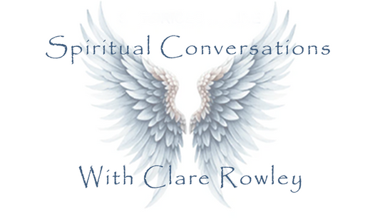 Spiritual Conversations with Clare Rowley
